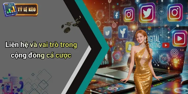 Liên hệ và vai trò trong cộng đồng cá cược