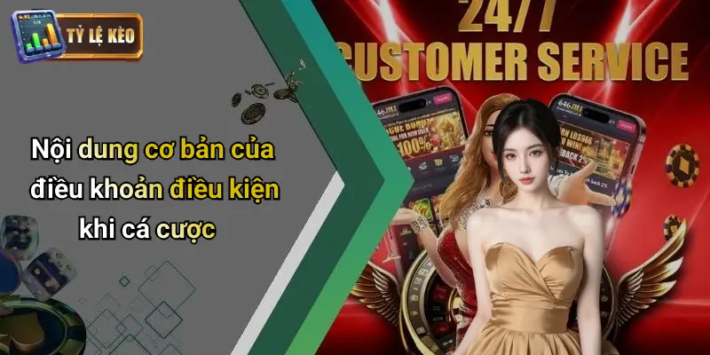 Nội dung cơ bản của điều khoản điều kiện khi cá cược