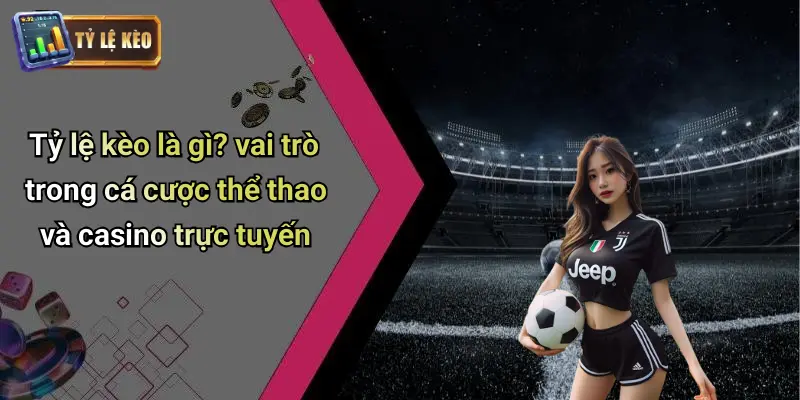 Tỷ Lệ Kèo